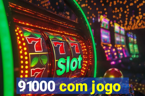 91000 com jogo